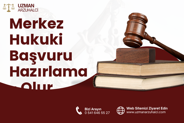 Merkez Hukuki Başvuru Hazırlama - Olur
