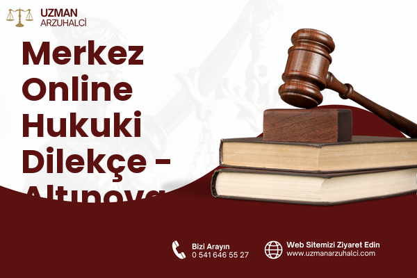 Merkez Online Hukuki Dilekçe - Altınova