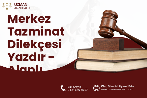 Merkez Tazminat Dilekçesi Yazdır - Alaplı