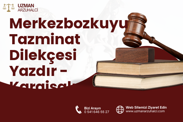 Merkezbozkuyu Tazminat Dilekçesi Yazdır - Karaisalı