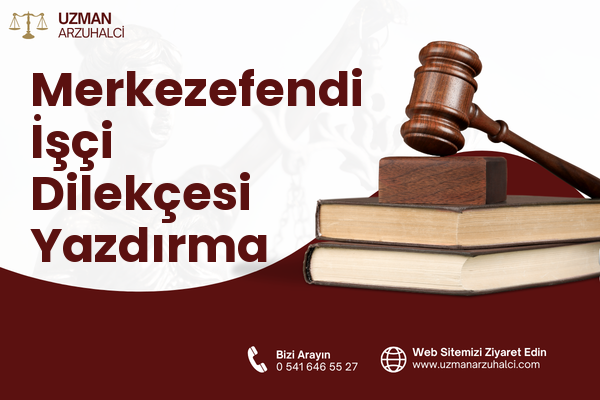 Merkezefendi İşçi Dilekçesi Yazdırma
