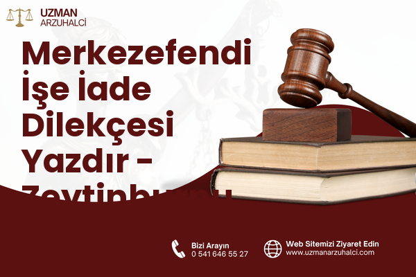 Merkezefendi İşe İade Dilekçesi Yazdır - Zeytinburnu