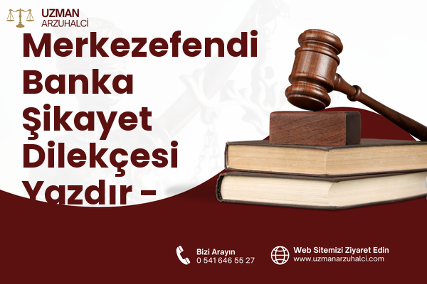 Merkezefendi Banka Şikayet Dilekçesi Yazdır - Zeytinburnu