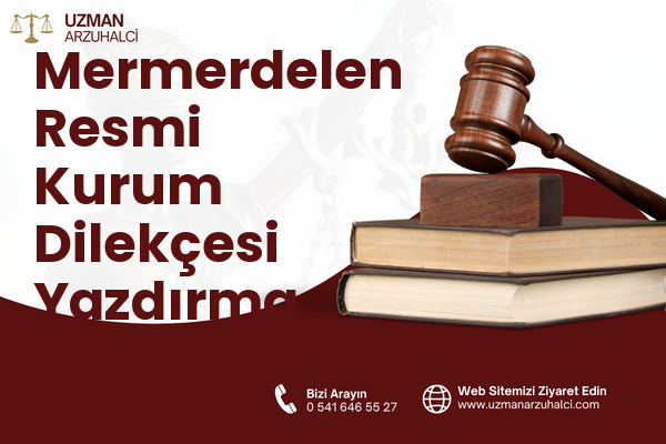Mermerdelen Resmi Kurum Dilekçesi Yazdırma - Merkez