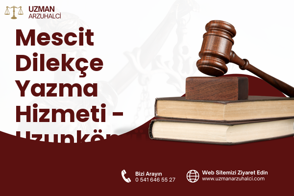 Mescit Dilekçe Yazma Hizmeti - Uzunköprü
