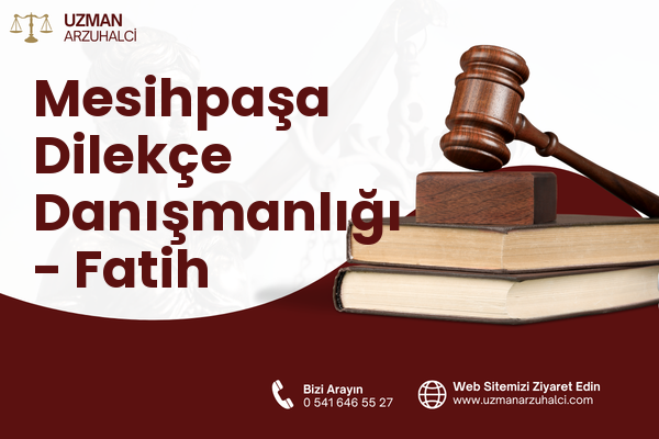 Mesihpaşa Dilekçe Danışmanlığı - Fatih