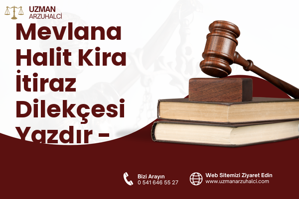 Mevlana Halit Kira İtiraz Dilekçesi Yazdır - Bağlar