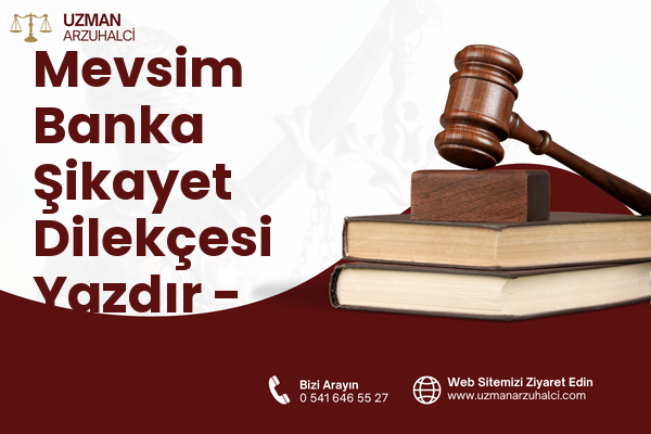 Mevsim Banka Şikayet Dilekçesi Yazdır - Seyhan