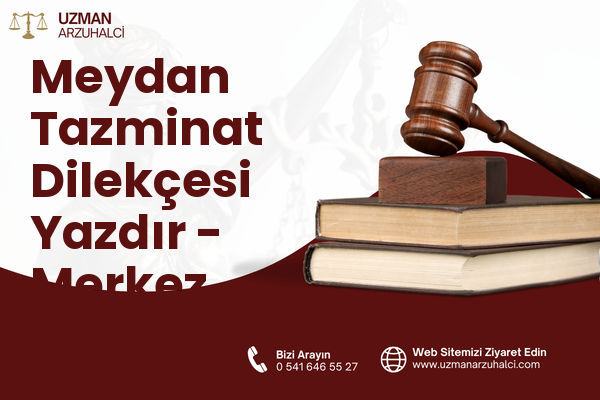 Meydan Tazminat Dilekçesi Yazdır - Merkez