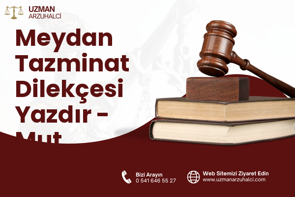 Meydan Tazminat Dilekçesi Yazdır - Mut