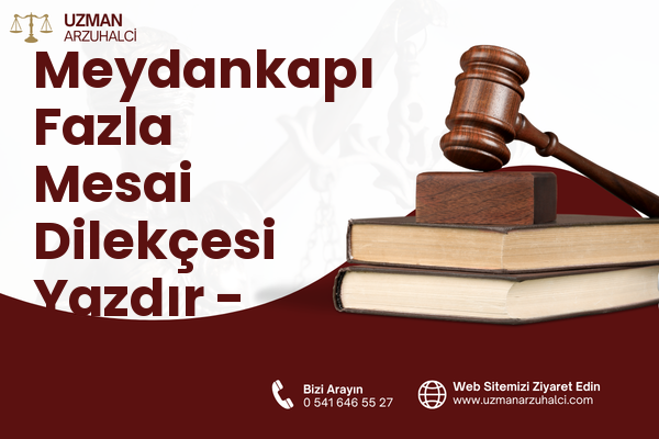 Meydankapı Fazla Mesai Dilekçesi Yazdır - Merkez
