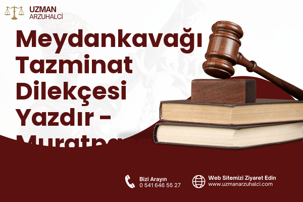 Meydankavağı Tazminat Dilekçesi Yazdır - Muratpaşa