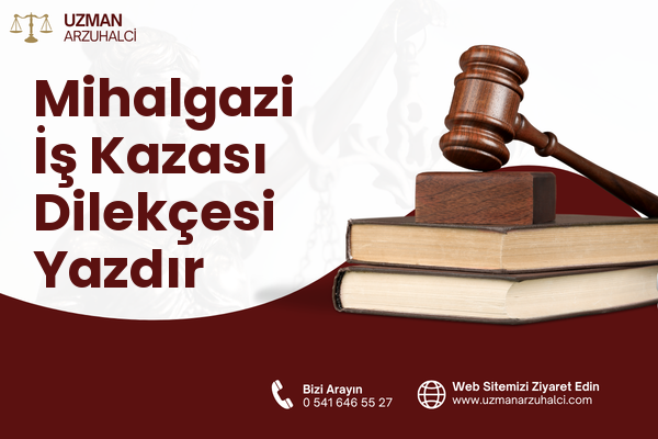 Mihalgazi İş Kazası Dilekçesi Yazdır