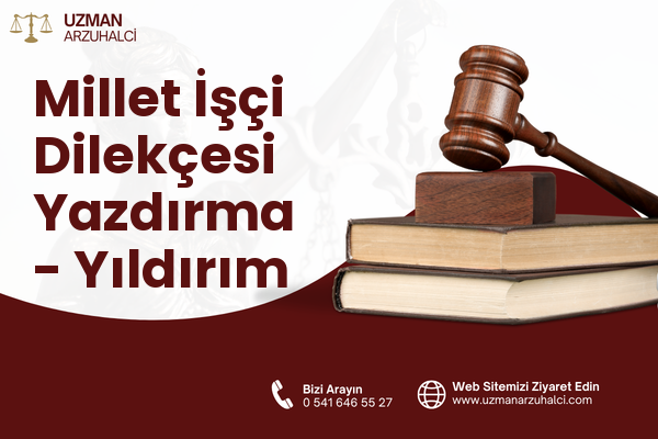 Millet İşçi Dilekçesi Yazdırma - Yıldırım