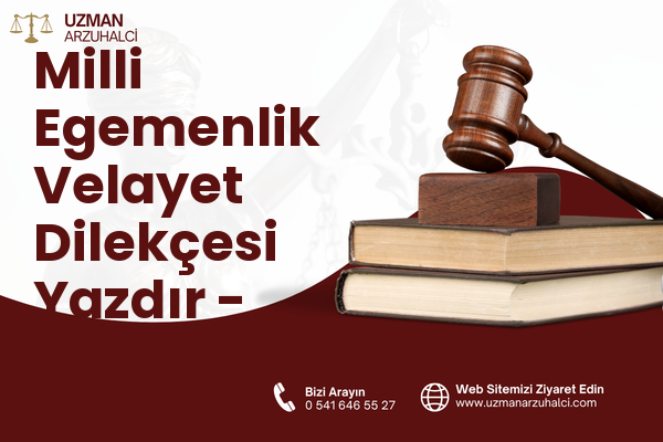Milli Egemenlik Velayet Dilekçesi Yazdır - Manavgat