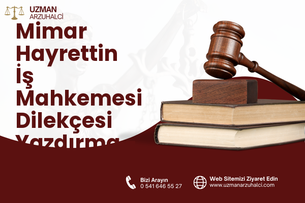 Mimar Hayrettin İş Mahkemesi Dilekçesi Yazdırma - Fatih