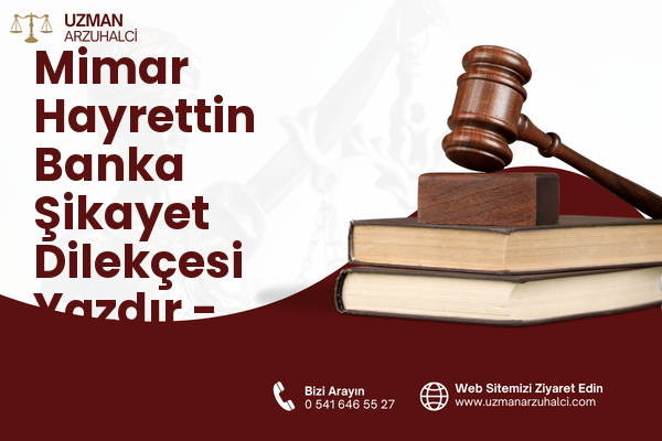 Mimar Hayrettin Banka Şikayet Dilekçesi Yazdır - Fatih