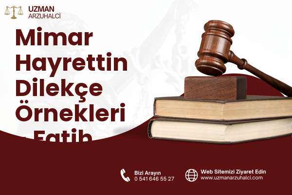 Mimar Hayrettin Dilekçe Örnekleri - Fatih