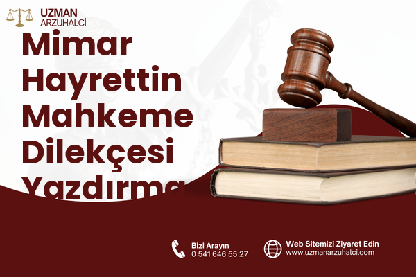 Mimar Hayrettin Mahkeme Dilekçesi Yazdırma - Fatih