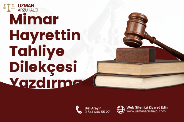 Mimar Hayrettin Tahliye Dilekçesi Yazdırma - Fatih