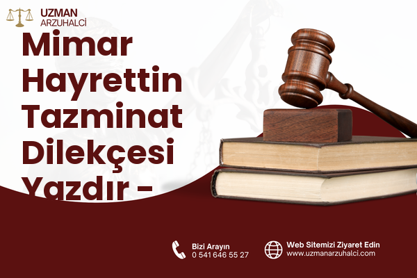 Mimar Hayrettin Tazminat Dilekçesi Yazdır - Fatih