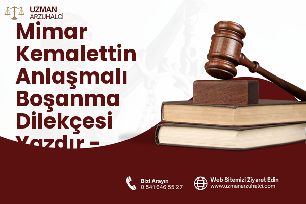 Mimar Kemalettin Anlaşmalı Boşanma Dilekçesi Yazdır - Fatih