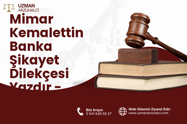 Mimar Kemalettin Banka Şikayet Dilekçesi Yazdır - Fatih