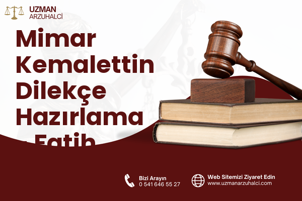 Mimar Kemalettin Dilekçe Hazırlama - Fatih