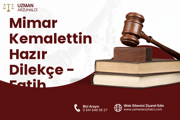 Mimar Kemalettin Hazır Dilekçe - Fatih