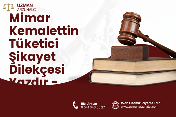 Mimar Kemalettin Tüketici Şikayet Dilekçesi Yazdır - Fatih