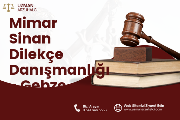 Mimar Sinan Dilekçe Danışmanlığı - Gebze