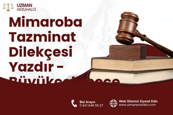 Mimaroba Tazminat Dilekçesi Yazdır - Büyükçekmece