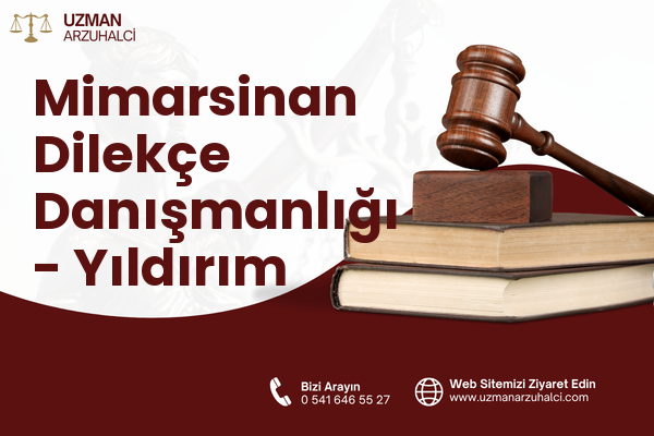 Mimarsinan Dilekçe Danışmanlığı - Yıldırım