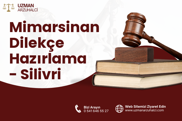 Mimarsinan Dilekçe Hazırlama - Silivri