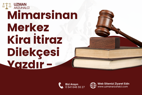 Mimarsinan Merkez Kira İtiraz Dilekçesi Yazdır - Büyükçekmece