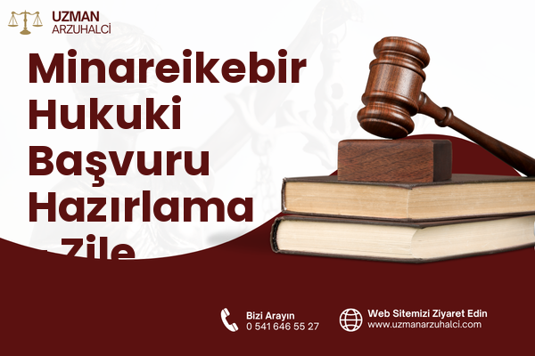 Minareikebir Hukuki Başvuru Hazırlama - Zile