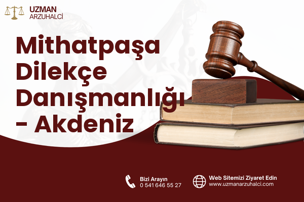 Mithatpaşa Dilekçe Danışmanlığı - Akdeniz