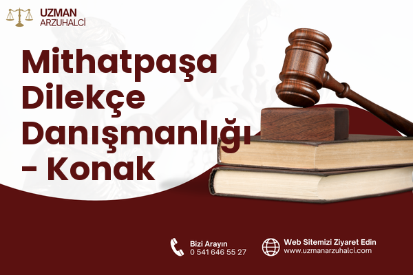 Mithatpaşa Dilekçe Danışmanlığı - Konak