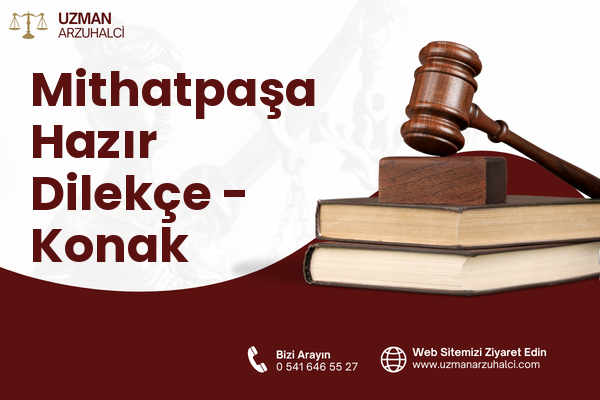 Mithatpaşa Hazır Dilekçe - Konak