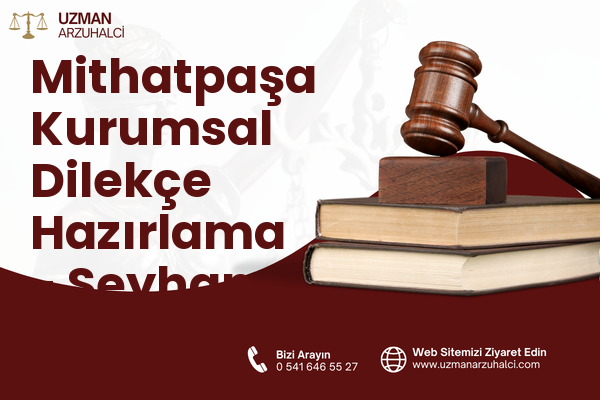 Mithatpaşa Kurumsal Dilekçe Hazırlama - Seyhan