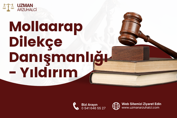 Mollaarap Dilekçe Danışmanlığı - Yıldırım