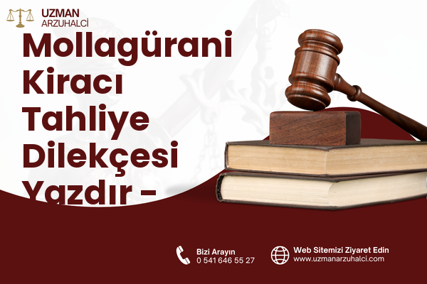 Mollagürani Kiracı Tahliye Dilekçesi Yazdır - Osmangazi