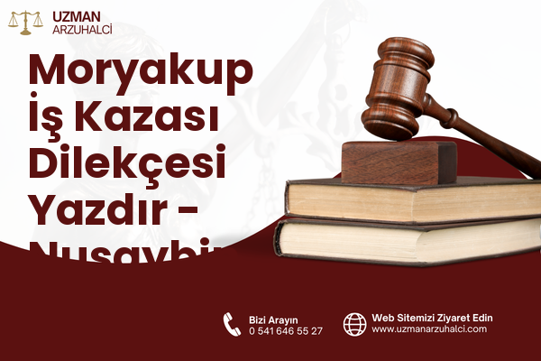 Moryakup İş Kazası Dilekçesi Yazdır - Nusaybin
