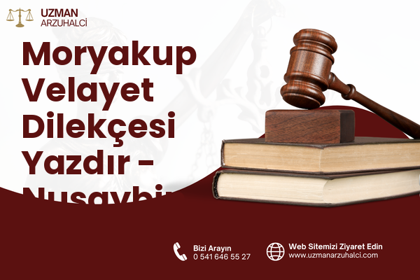Moryakup Velayet Dilekçesi Yazdır - Nusaybin