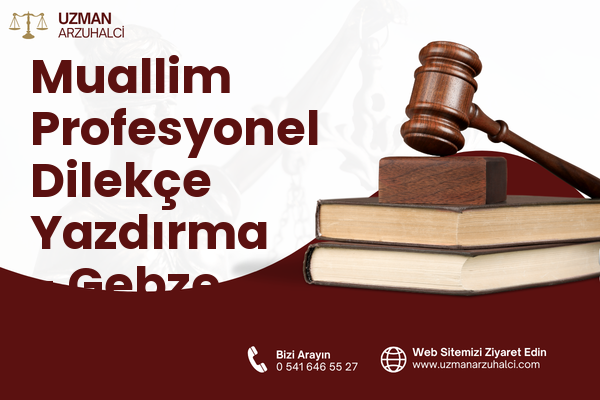 Muallim Profesyonel Dilekçe Yazdırma - Gebze