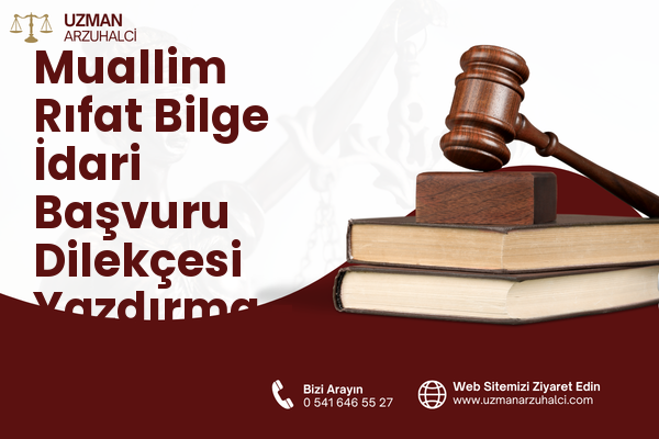 Muallim Rıfat Bilge İdari Başvuru Dilekçesi Yazdırma - Merkez