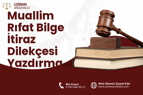Muallim Rıfat Bilge İtiraz Dilekçesi Yazdırma - Merkez