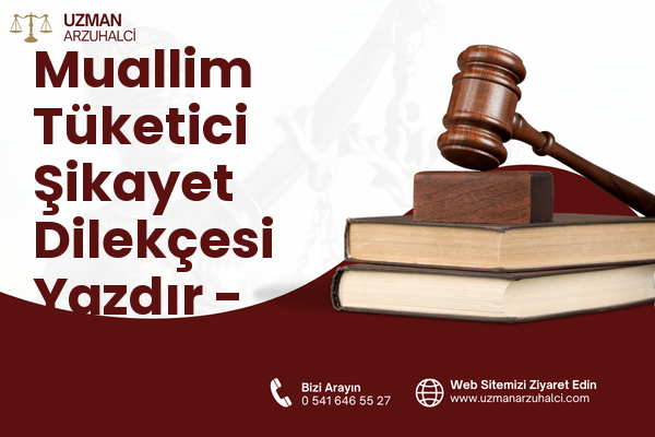 Muallim Tüketici Şikayet Dilekçesi Yazdır - Gebze