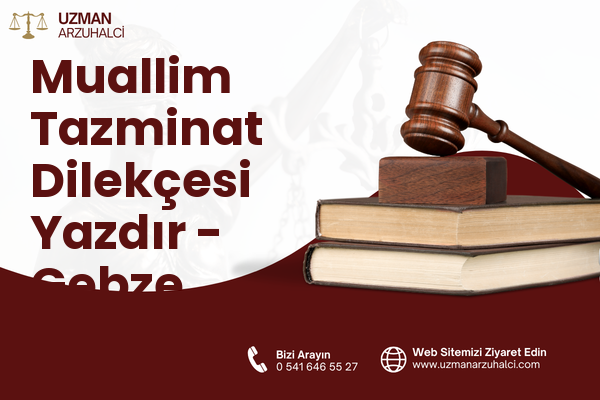 Muallim Tazminat Dilekçesi Yazdır - Gebze