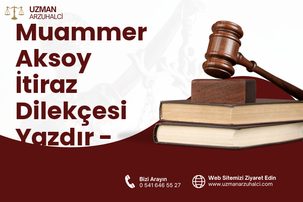 Muammer Aksoy İtiraz Dilekçesi Yazdır - Nazilli
